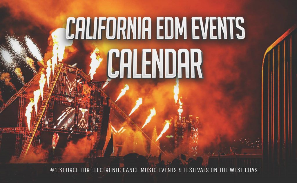 California EDM Events Calendar Raves, EDM Festivals